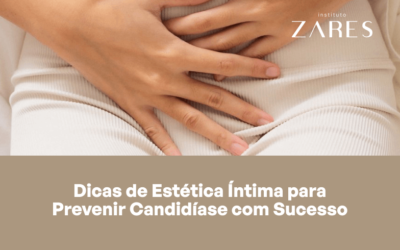 Dicas de Estética Íntima para Prevenir Candidíase com Sucesso