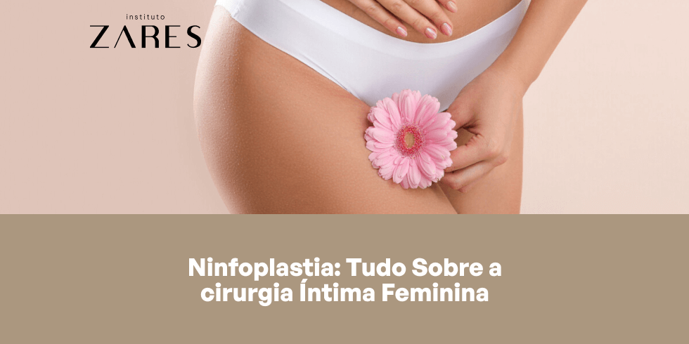 Ninfoplastia: tudo sobre a cirurgia íntima feminina