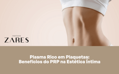 Plasma Rico em Plaquetas: Benefícios do PRP na Estética Íntima