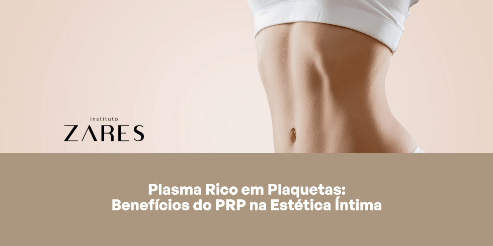 Plasma Rico em Plaquetas: Benefícios do PRP na Estética Íntima