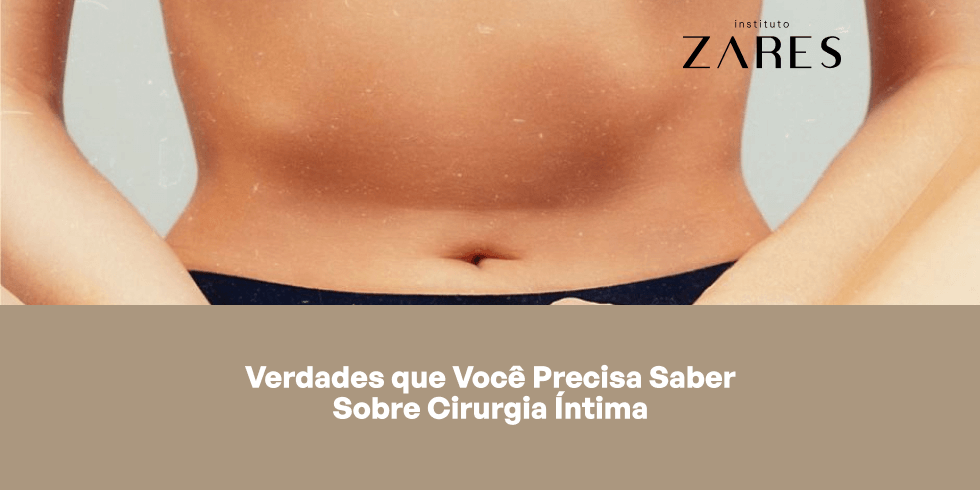 Verdades que Você Precisa Saber sobre cirurgia íntima